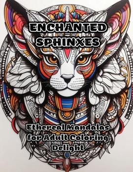 Paperback Enchanted Sphinxes: Ethereal Mandalas for Adult Coloring Delight Book
