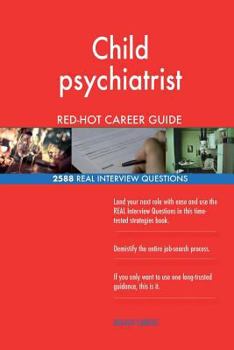 Paperback Child psychiatrist RED-HOT Career Guide; 2588 REAL Interview Questions Book
