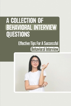 Paperback A Collection Of Behavioral Interview Questions: Effective Tips For A Successful Behavioral Interview: Unreasonable Interview Questions Book