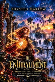 The Enthrallment: A YA Epic Fantasy Novel - Book #3 of the Chronicles of Lethia