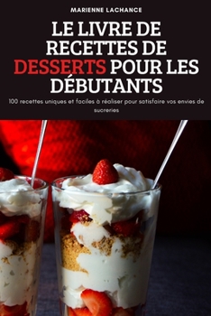 Paperback Le Livre de Recettes de Desserts Pour Les Débutants [French] Book