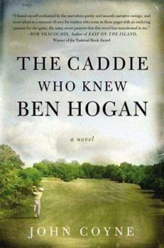 Hardcover The Caddie Who Knew Ben Hogan Book
