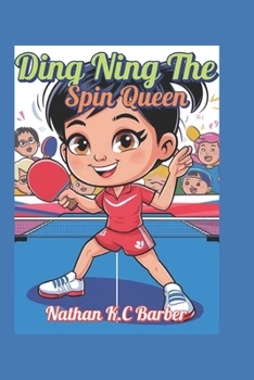 Paperback Ding Ning The Spin Queen (A sports biography for kids): The Amazing Story of China's Table Tennis Superstar Book