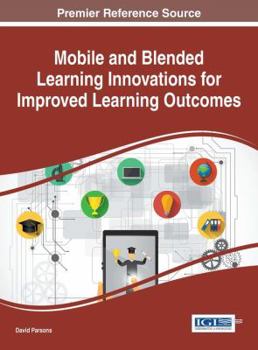 Hardcover Mobile and Blended Learning Innovations for Improved Learning Outcomes Book