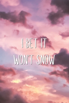 I Bet It Won't Snow: Funny Christmas Joke Weather Snow Saying Lined Paper Journal Secret Santa Notebook Gift