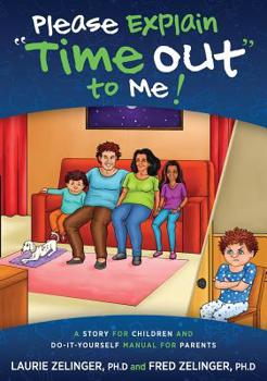 Hardcover Please Explain Time Out to Me: A Story for Children and Do-It-Yourself Manual for Parents Book