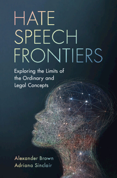 Hardcover Hate Speech Frontiers: Exploring the Limits of the Ordinary and Legal Concepts Book