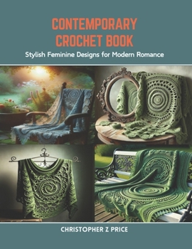 Contemporary Crochet Book: Stylish Feminine Designs for Modern Romance