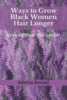 Paperback Ways to Grow African American Hair Longer: Growing Your Hair Long Book