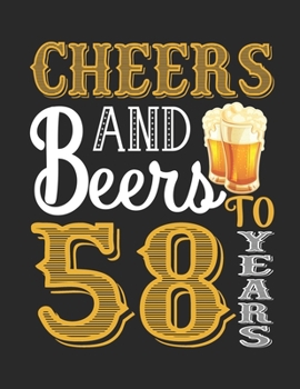 Paperback Cheers And Beers To 58 Years: Lined Journal / Notebook - Retro style beer and Funny 58 yr Old Gift, Fun And Practical Alternative to a Card - 58th B Book