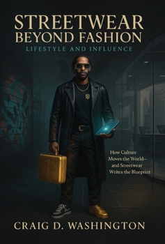 Streetwear Beyond Fashion: Lifestyle and Influence: Lifestyle and Influence