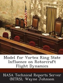 Paperback Model for Vortex Ring State Influence on Rotorcraft Flight Dynamics Book