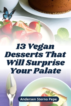 Paperback 13 Vegan Desserts That Will Surprise Your Palate Book