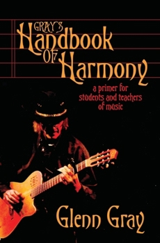 Gray’s Handbook of Harmony: A Primer for Students and Teachers of Music