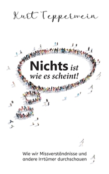 Paperback Nichts ist wie es scheint!: Wie wir Missverständnisse und andere Irrtümer durchschauen [German] Book