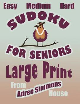 Paperback Easy Medium Hard Sudoku For Seniors Large Print: From Adree Simmons House Book