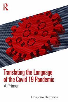 Paperback Translating the Language of the Covid 19 Pandemic: A Primer Book
