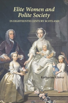 Hardcover Elite Women and Polite Society in Eighteenth-Century Scotland Book