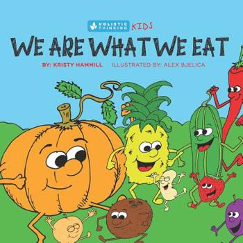 Paperback We Are What We Eat: Holistic Thinking Kids Book