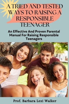 Paperback A Tried and Tested Ways to Raising a Responsible Teenager Book