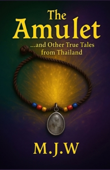 Paperback The Amulet: ...And Other True Tales From Thailand Book