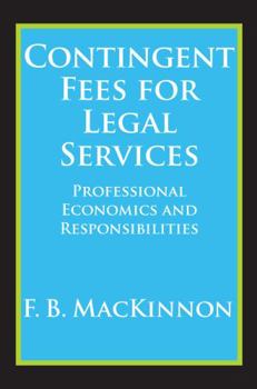 Paperback Contingent Fees for Legal Services: Professional Economics and Responsibilities Book