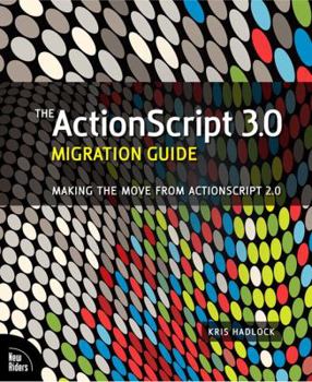 Paperback The ActionScript 3.0 Migration Guide: Making the Move from ActionScript 2.0 Book