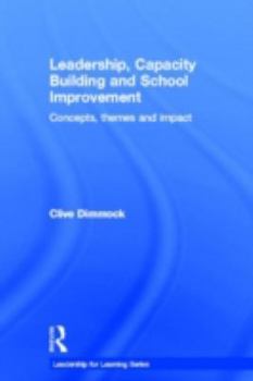 Hardcover Leadership, Capacity Building and School Improvement: Concepts, themes and impact Book