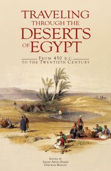 Hardcover Traveling Through the Deserts of Egypt: From 450 B.C. to the Twentieth Century Book