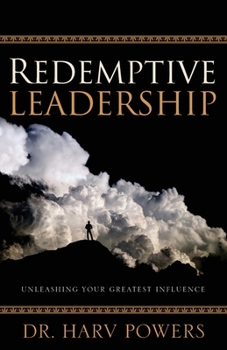 Paperback Redemptive Leadership: Unleashing Your Greatest Influence Book