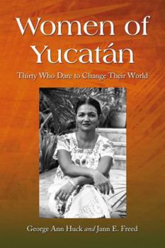 Paperback Women of Yucatan: Thirty Who Dare to Change Their World Book