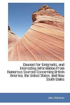 Paperback Counsel for Emigrants, and Interesting Information from Numerous Sources Concerning British America, Book