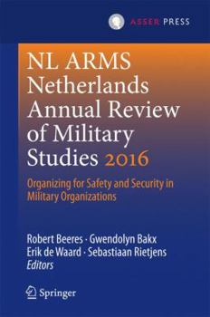 NL Arms Netherlands Annual Review of Military Studies 2016: Organizing for Safety and Security in Military Organizations