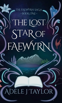 Hardcover The Lost Star of Faewyrn: A Fae Romantasy of Power, Prophecy, and fate. (The Faewyrn Saga Book 1) Book