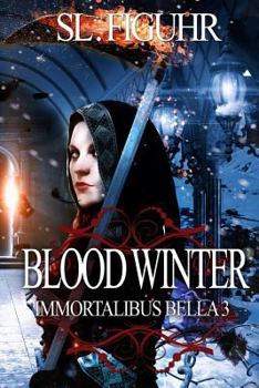 Blood Winter: Immortalibus Bella 3 - Book #3 of the Immortalibus Bella