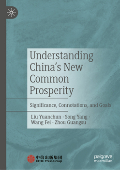 Hardcover Understanding China's New Common Prosperity: Significance, Connotations, and Goals Book