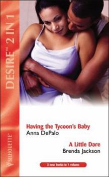 Paperback Having the Tycoon's Baby: AND A Little Dare (Silhouette Desire) Book
