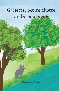 Paperback Grisette, petite chatte de la campagne (French Edition) [French] Book
