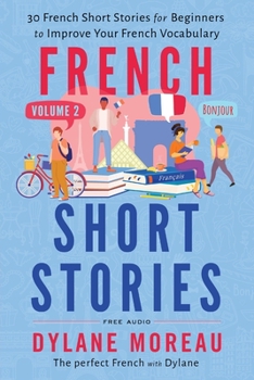 Paperback French Short Stories: Thirty French Short Stories for Beginners to Improve your French Vocabulary - Volume 2 Book