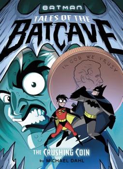 The Crushing Coin - Book #3 of the Batman Tales of the Batcave