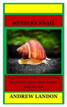 Paperback Mystery Snail: Beginners Care Guide On Everything You Need To Know About Mystery Snail As A Pet Book