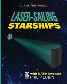 Hardcover Laser-Sailing Starships: Meet NASA Inventor Philip Lubin and His Team's Book