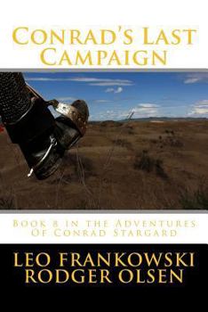 Paperback Conrad's Last Campaign: Book 8 in the Adventures Of Conrad Stargard Book