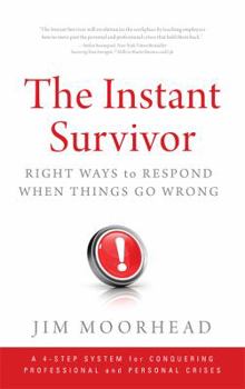 Hardcover The Instant Survivor: Right Ways to Respond When Things Go Wrong Book