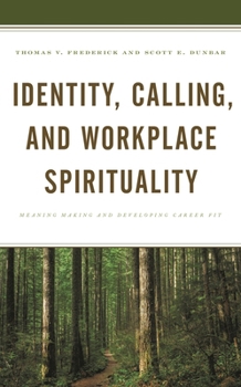 Hardcover Identity, Calling, and Workplace Spirituality: Meaning Making and Developing Career Fit Book