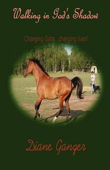 Paperback Walking in God's Shadow Changing Gaits...Changing Lives! Book