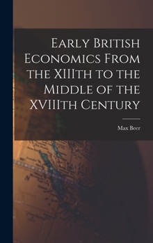 Hardcover Early British Economics From the XIIIth to the Middle of the XVIIIth Century Book