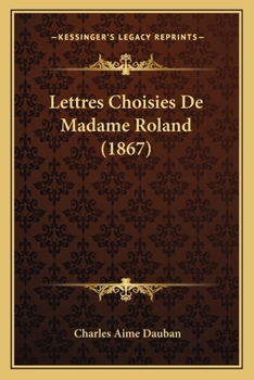 Paperback Lettres Choisies De Madame Roland (1867) [French] Book