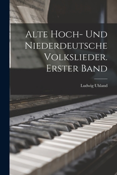 Paperback Alte hoch- und niederdeutsche Volkslieder. Erster Band [German] Book