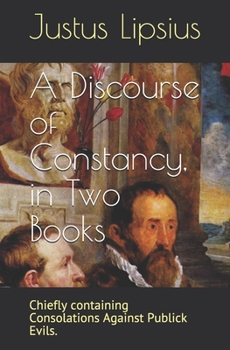 Paperback A Discourse of Constancy, in Two Books: Chiefly containing Consolations Against Publick Evils. Book